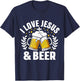I Love Jesus And Beer Expression Humor T-Shirt - T-Shirt | Navy