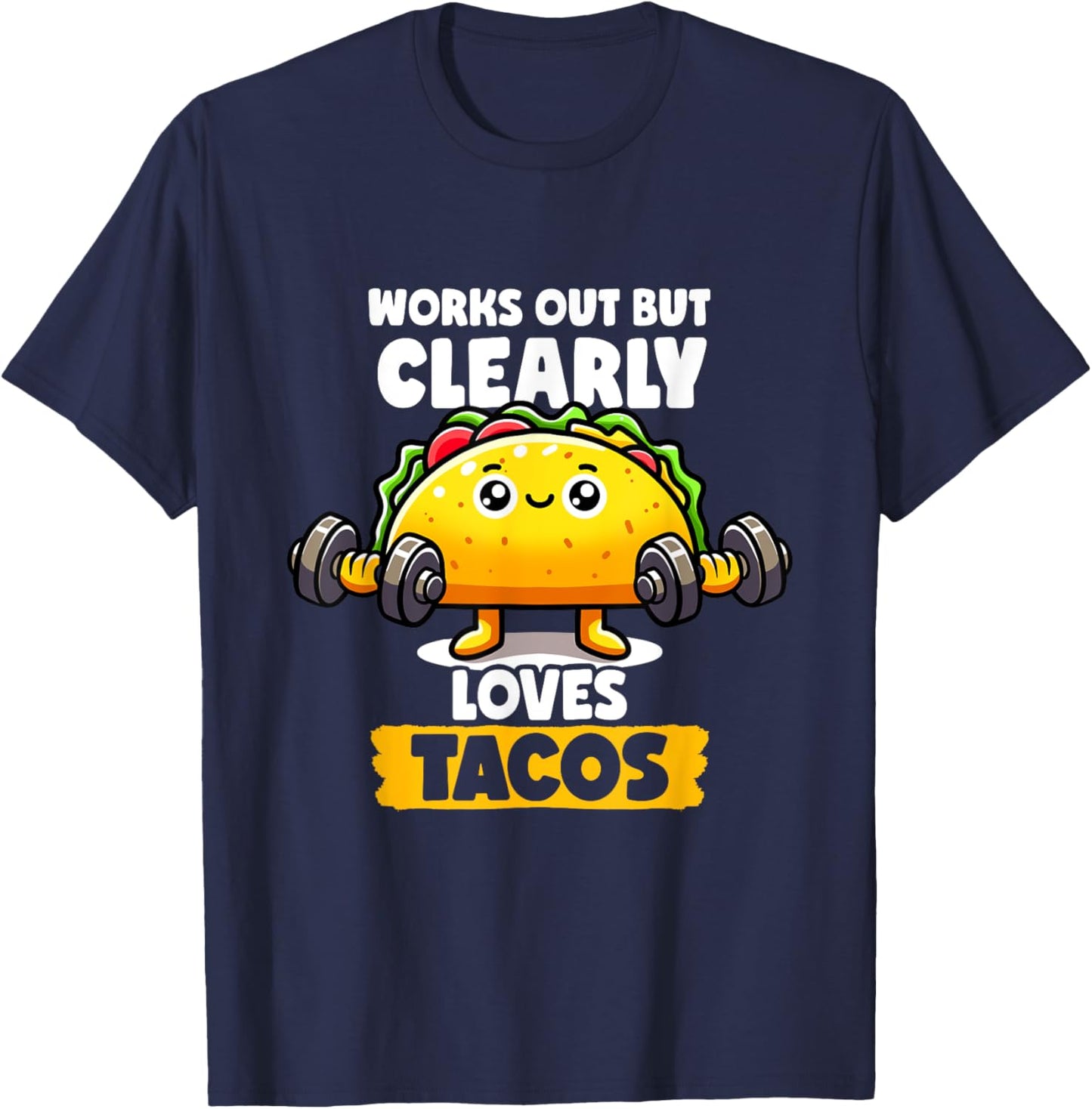Works Out But Clearly Loves Tacos Gym Taco Tuesday Tacos T-Shirt - T-Shirt | Navy