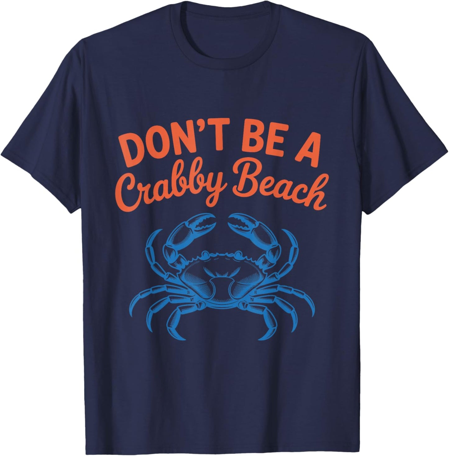 Don't Be A Crabby Beach Funny Summer Humor Sea Crab Coastal T-Shirt - T-Shirt | Navy