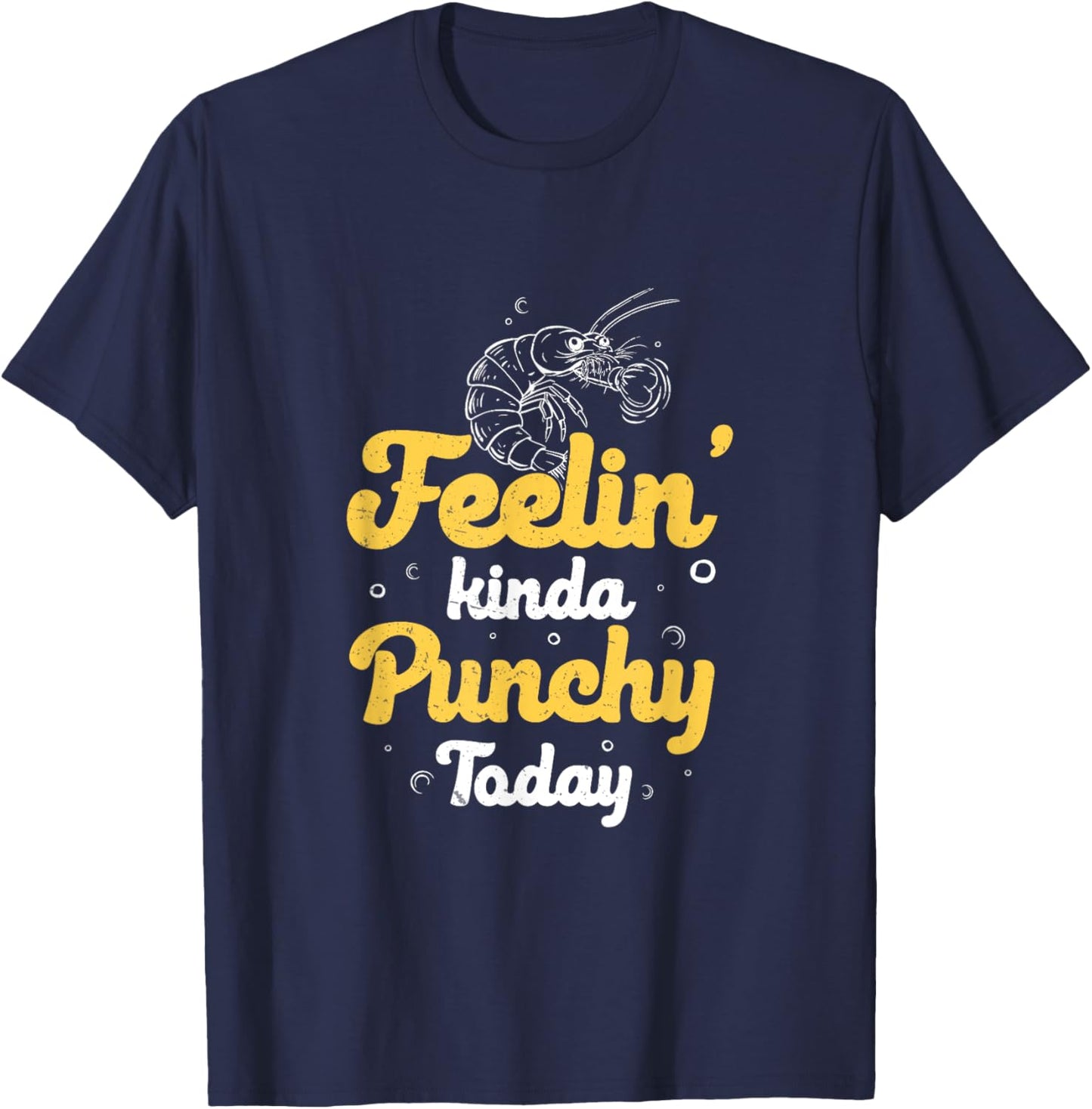 Feeling Kinda Punchy Today Funny Mantis Shrimp Hunting Lover T-Shirt - T-Shirt | Navy