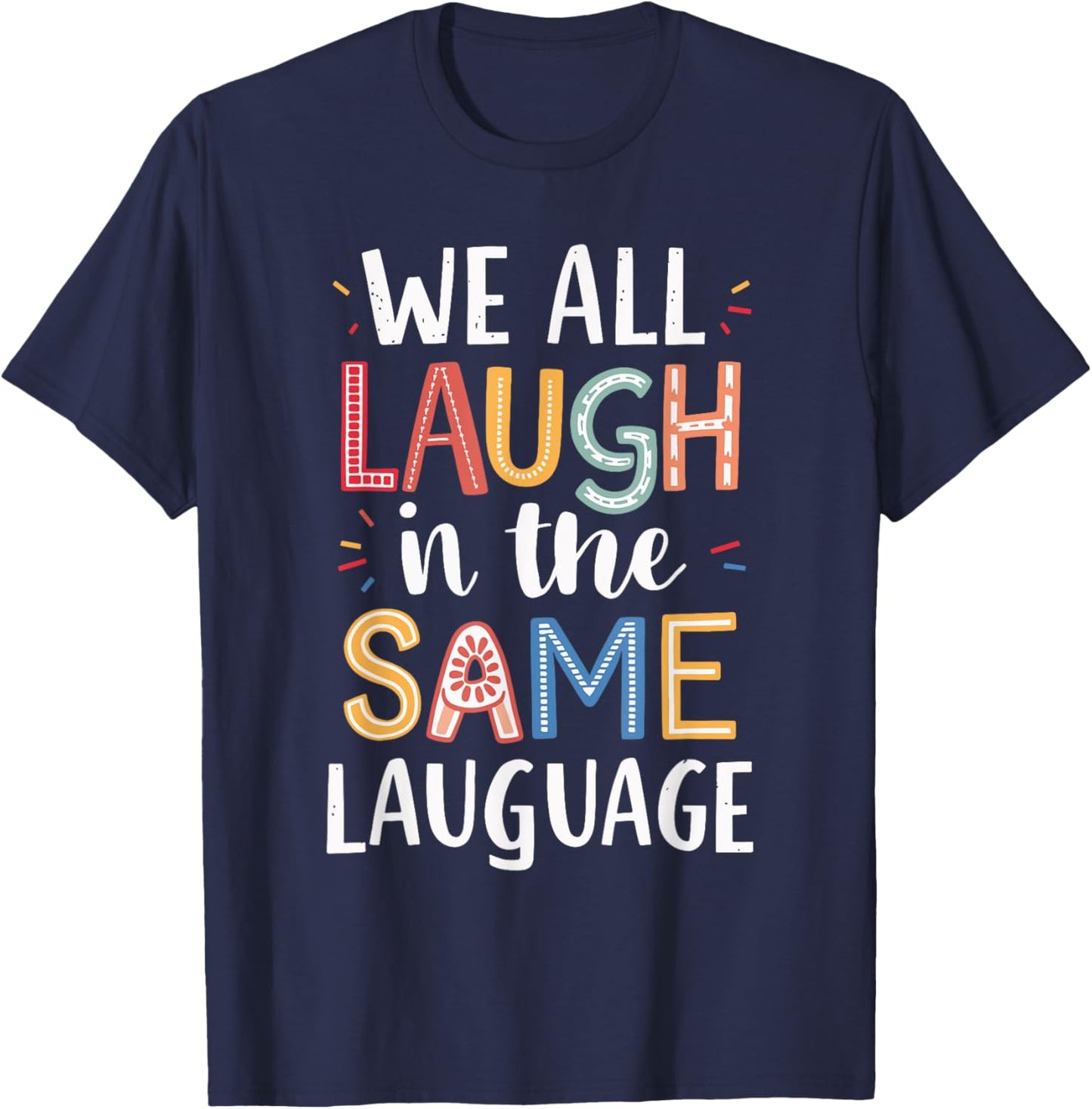 We All Laugh In The Same Language T-Shirt - T-Shirt | Navy