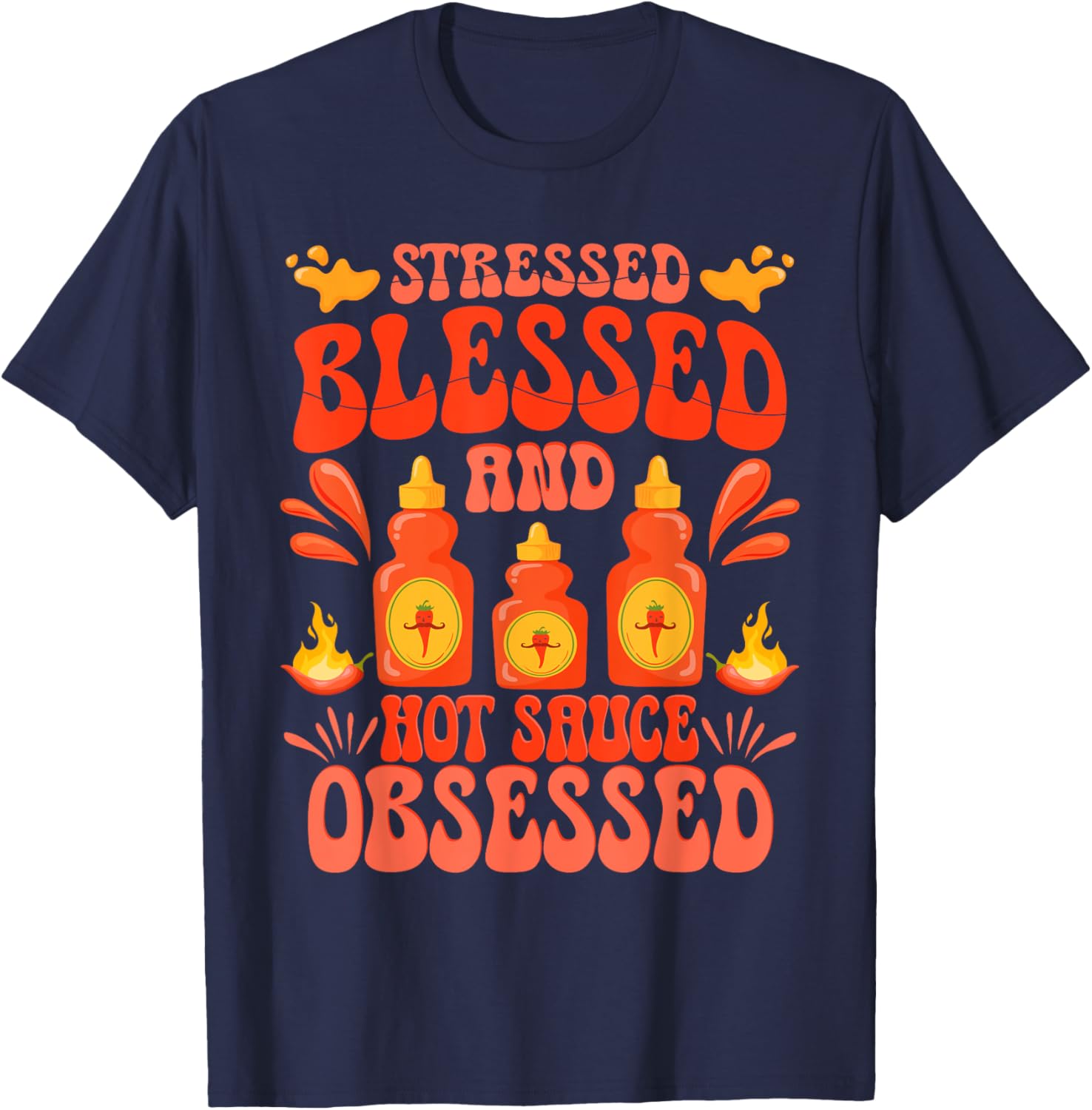 Hot Sauces Stressed Blessed And Hot Sauced Obsessed T-Shirt - T-Shirt | Navy