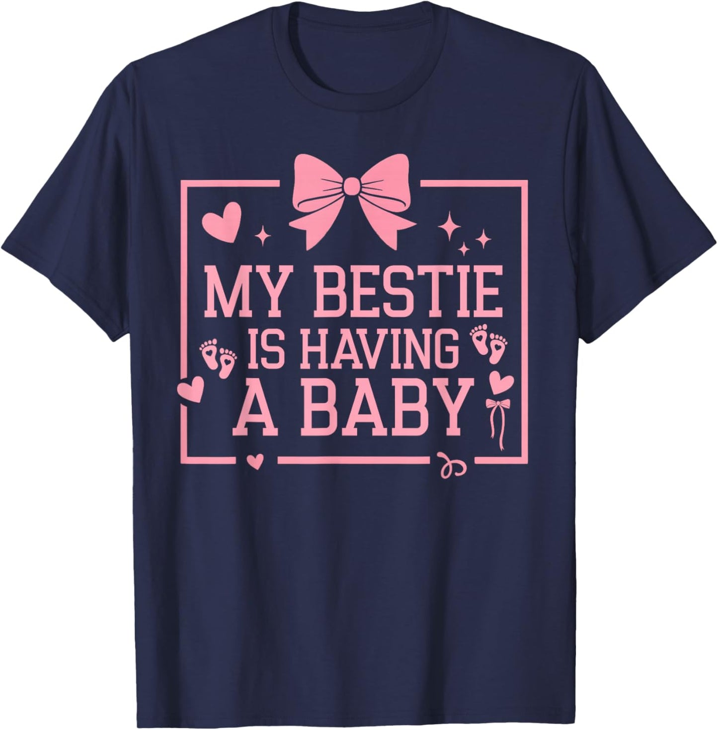 My Bestie is Having A Baby Funny Pregnancy Announcement T-Shirt - T-Shirt | Navy