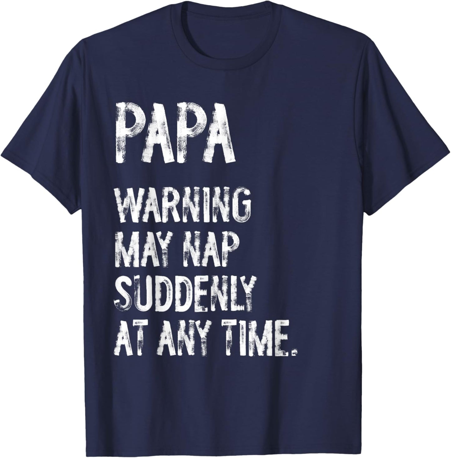 Papa Warning May Nap Suddenly At Any Time Funny Dad Grandpa T-Shirt - T-Shirt | Navy