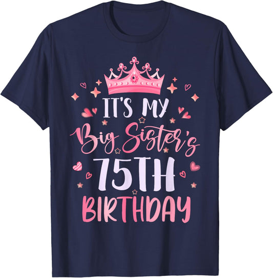 It's My Big Sister's 75th Birthday Pink Happy 75 Years Old T-Shirt - T-Shirt | Navy
