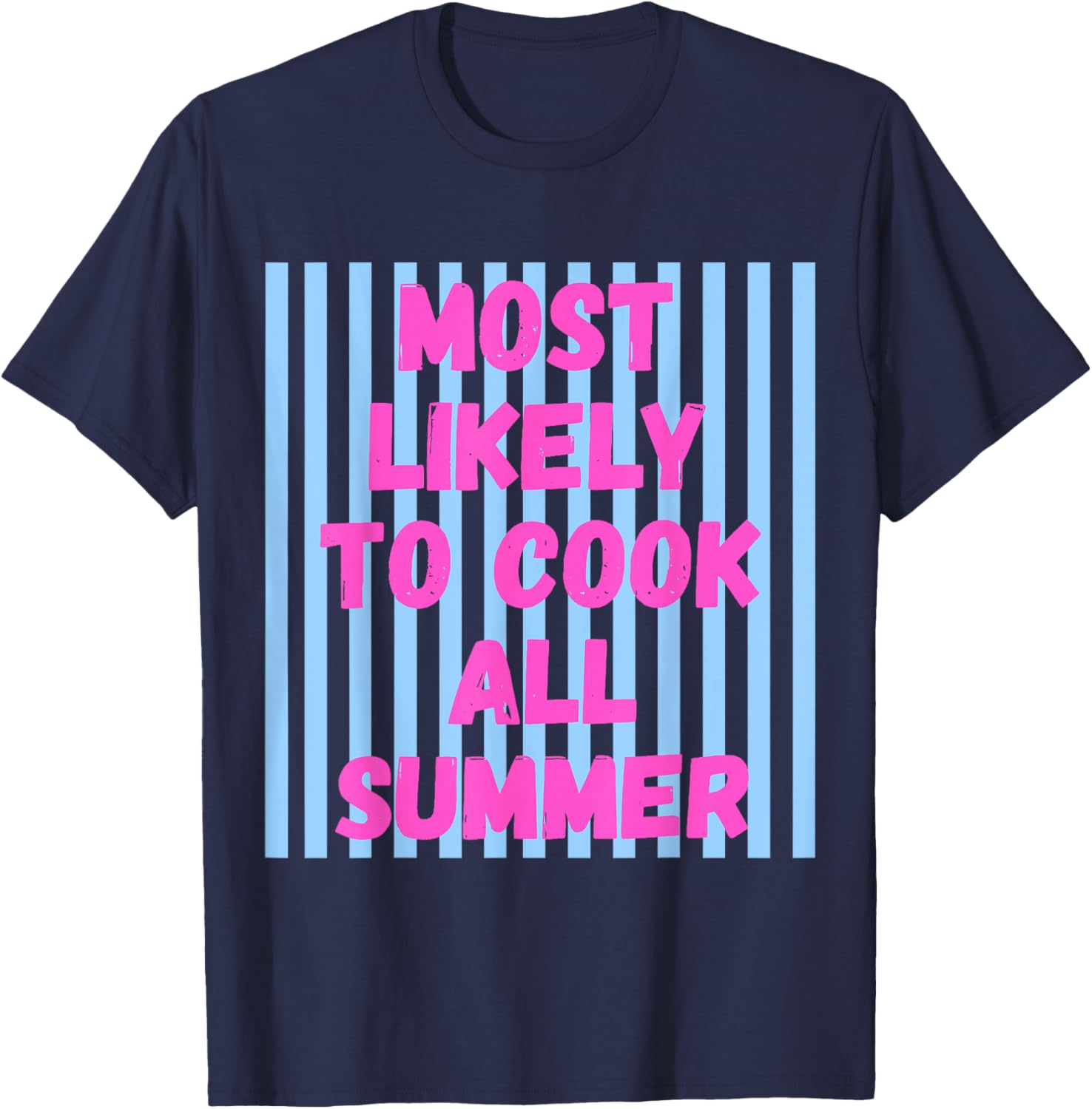 Most Likely to Cook All Summer Last Day of School Teacher T-Shirt - T-Shirt | Navy