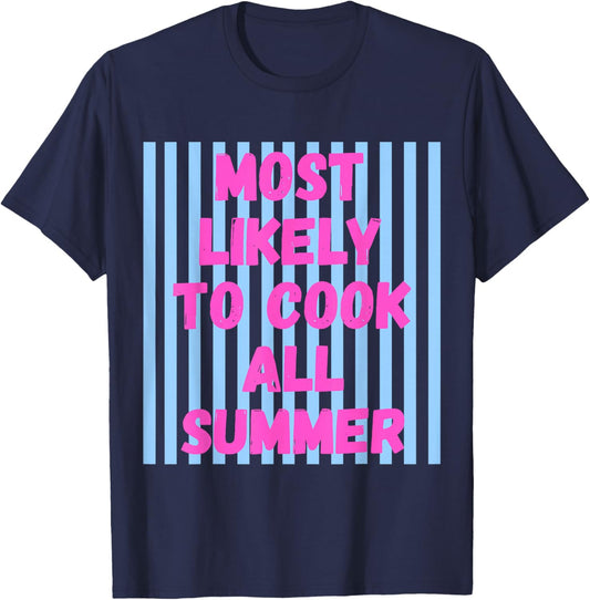 Most Likely to Cook All Summer Last Day of School Teacher T-Shirt - T-Shirt | Navy