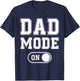 Dad Mode On Funny Soon To Be Dad Gifts 1St Time Dad Father T-Shirt - T-Shirt | Navy