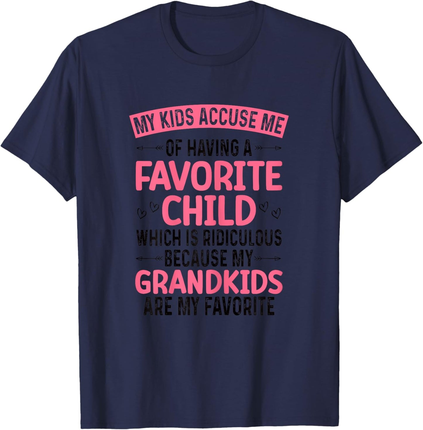 My Kids Accuse Me Of Having A Favorite Child Grandkids Funny T-Shirt - T-Shirt | Navy