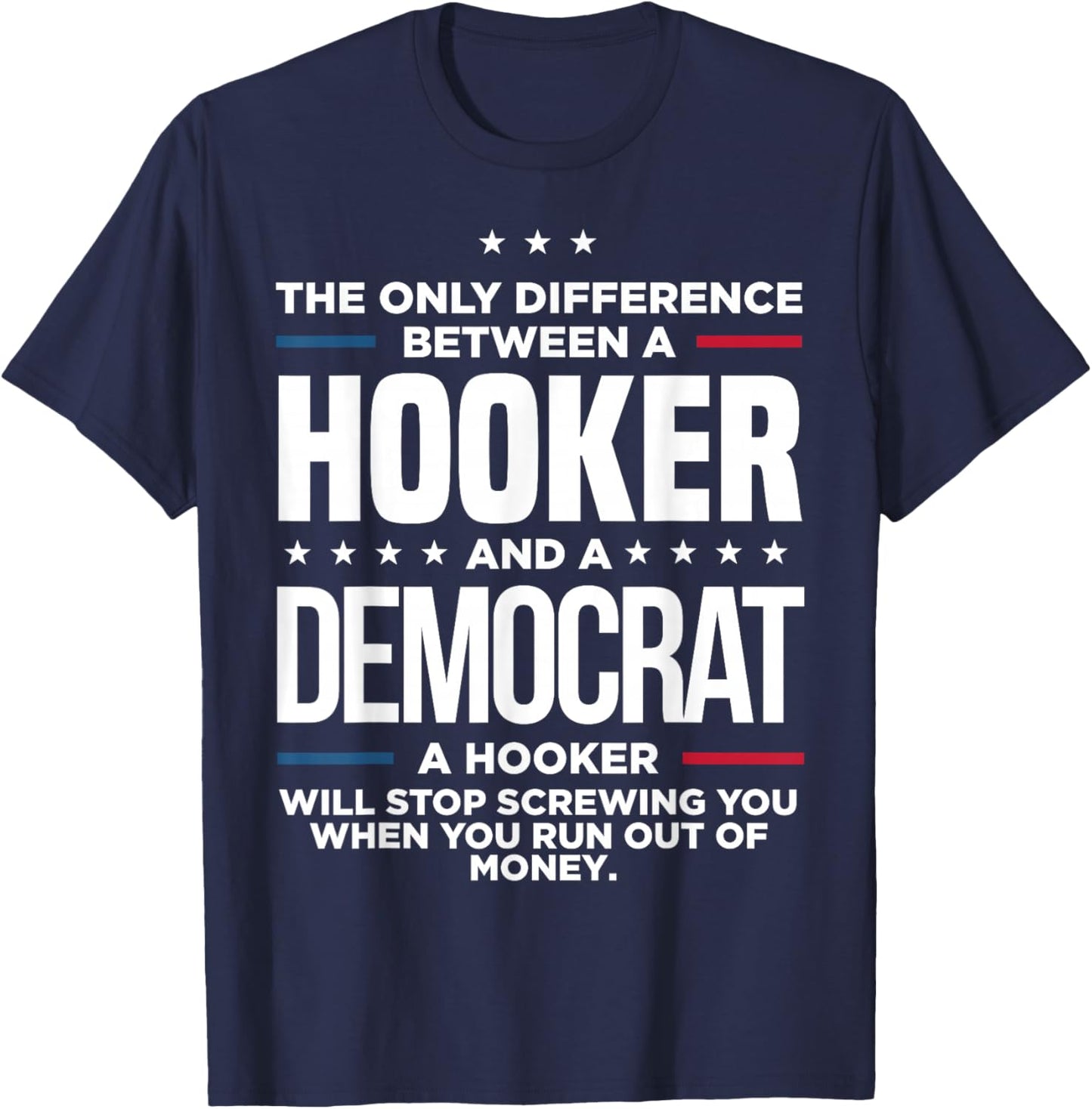The Only Difference Between Hooker And A Democrat A Hooker T-Shirt - T-Shirt | Navy