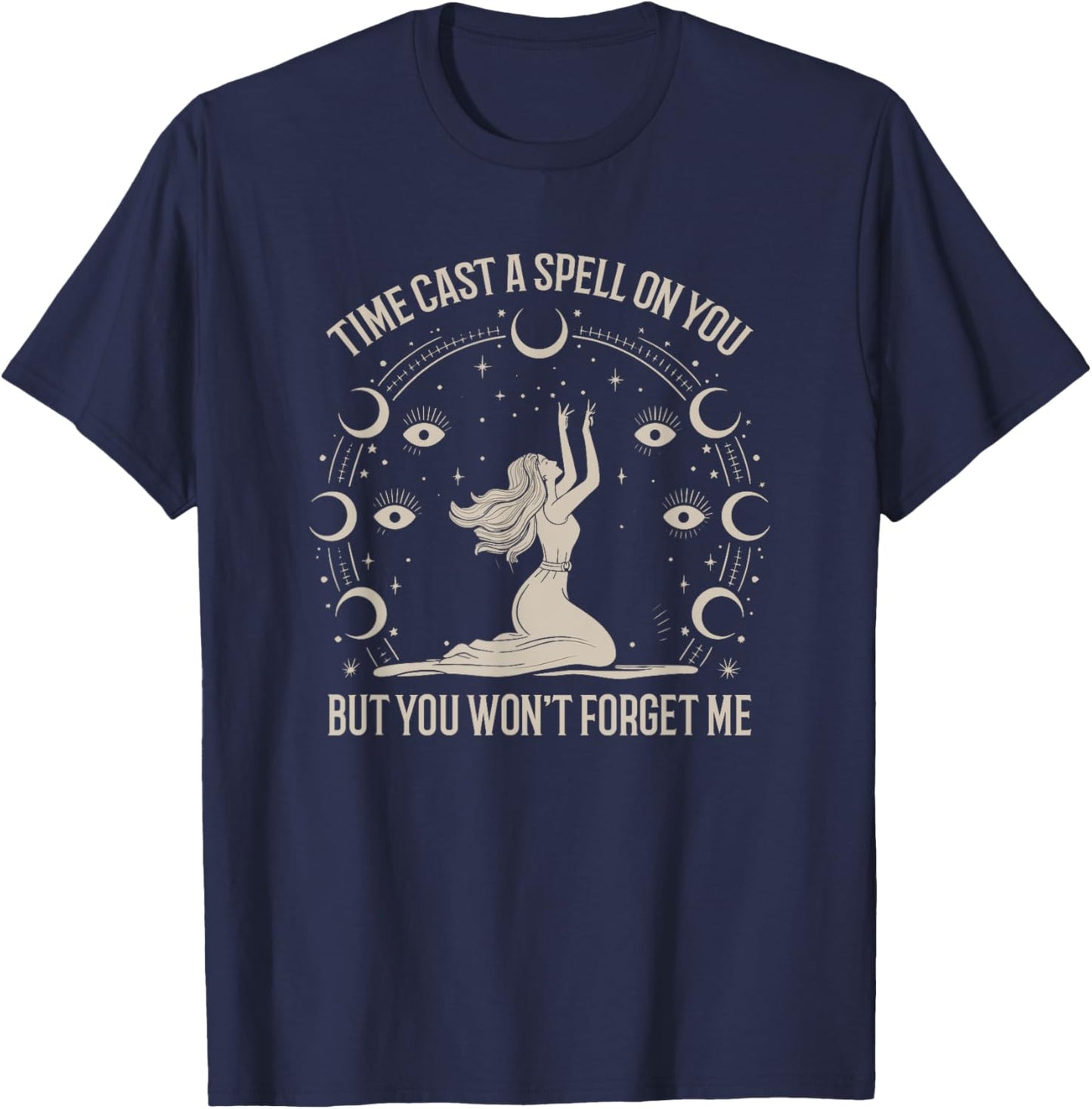 Time Cast A Spell On You Graphic But You Wont Forget Me T-Shirt - T-Shirt | Navy