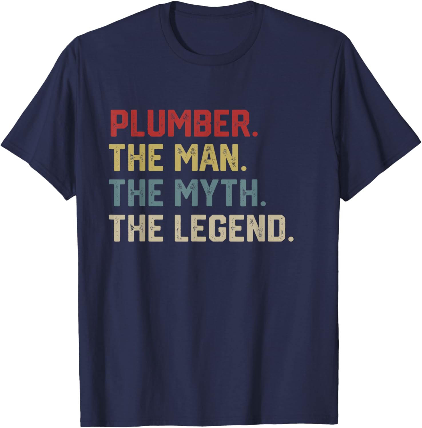 Plumber The Man The Myth The Legend Dad Hero T-Shirt - T-Shirt | Navy