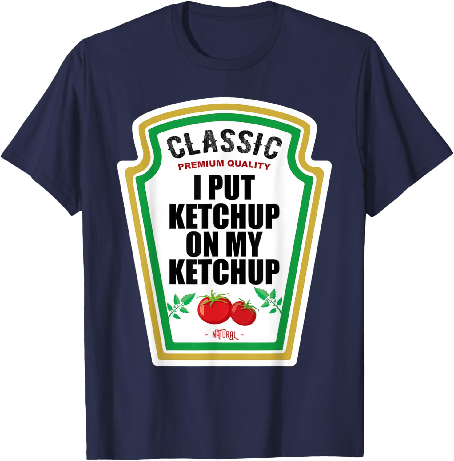 I Put Ketchup On My Ketchup Costume Tomato DIY Halloween T-Shirt - T-Shirt | Navy