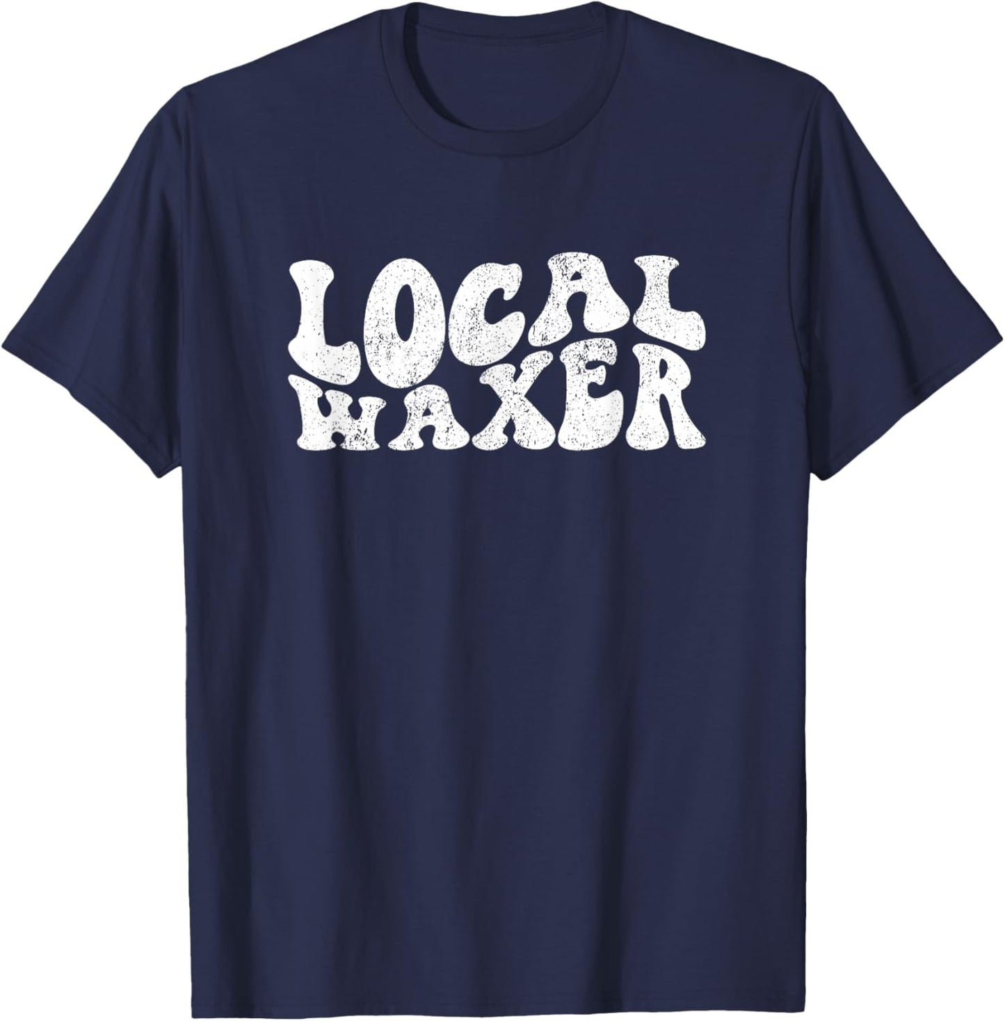 Vintage Local Waxer Waxing Specialist Wax Esthetician Waxer T-Shirt - T-Shirt | Navy