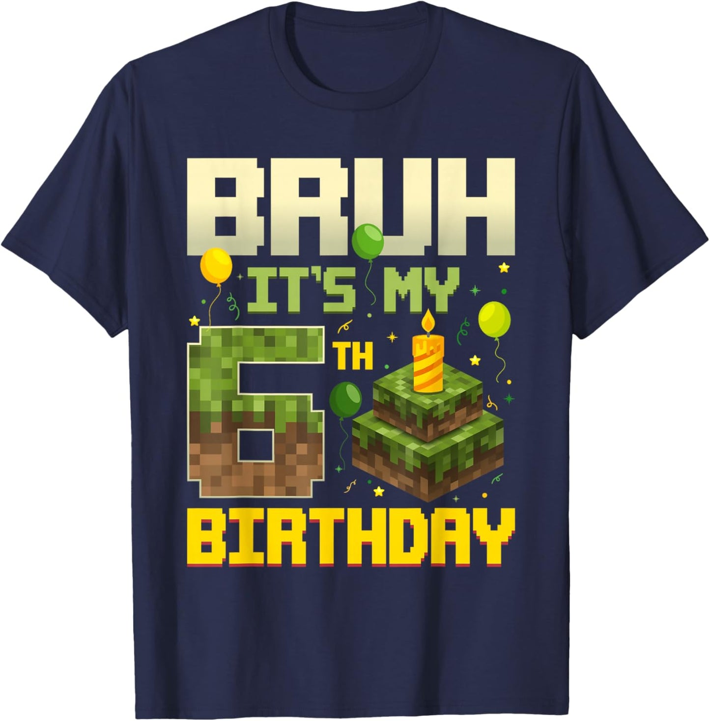 Bruh It's My 6th Birthday Game Pixel Funny Birthday Boy T-Shirt - T-Shirt | Navy