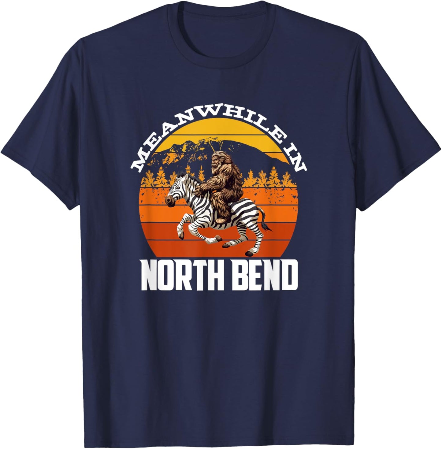 Bigfoot Riding A Zebra Meanwhile In North Bend T-Shirt - T-Shirt | Navy