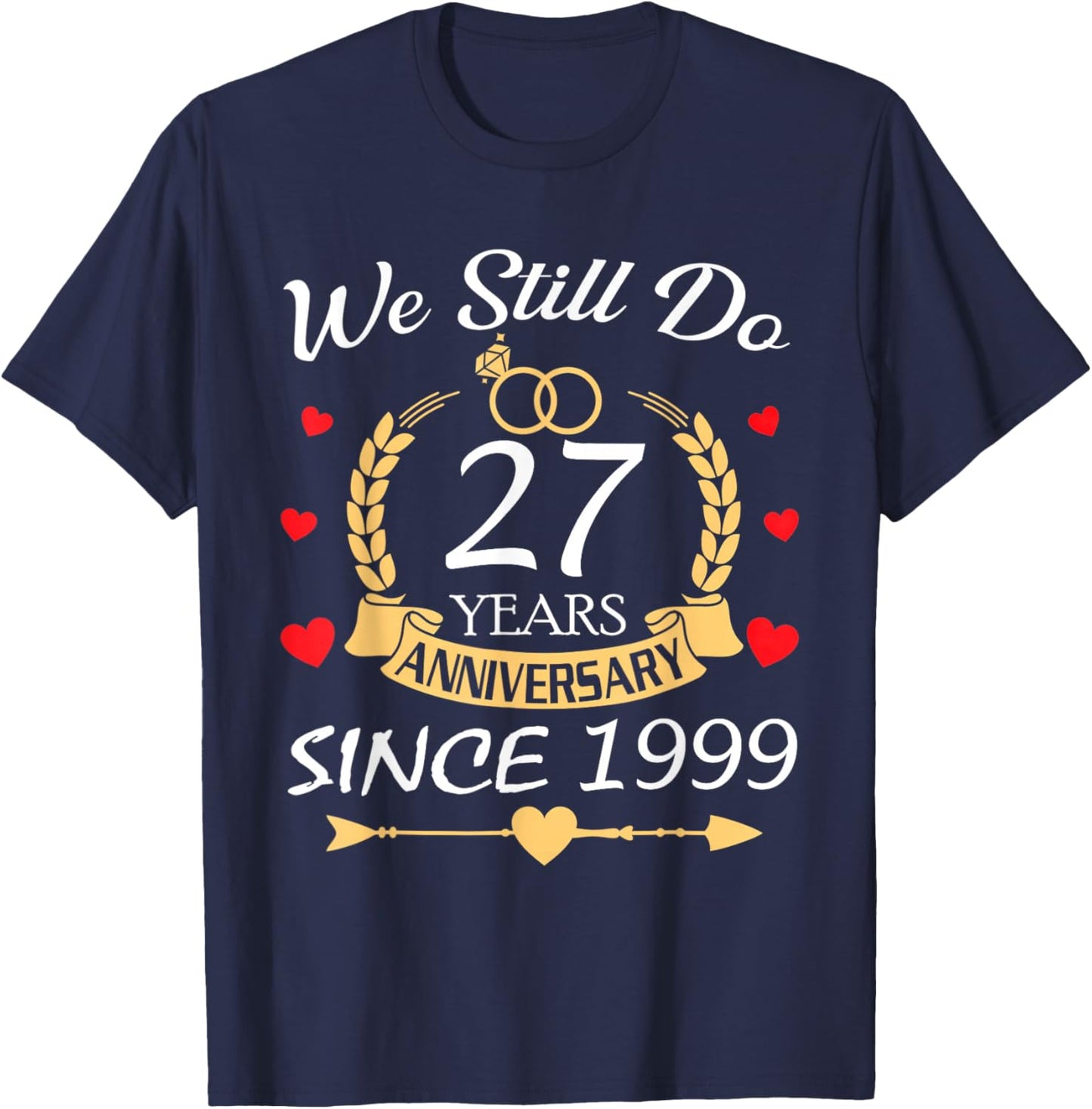 Couples Romantic We Still Do 27 Year Anniversary Since 1999 T-Shirt - T-Shirt | Navy