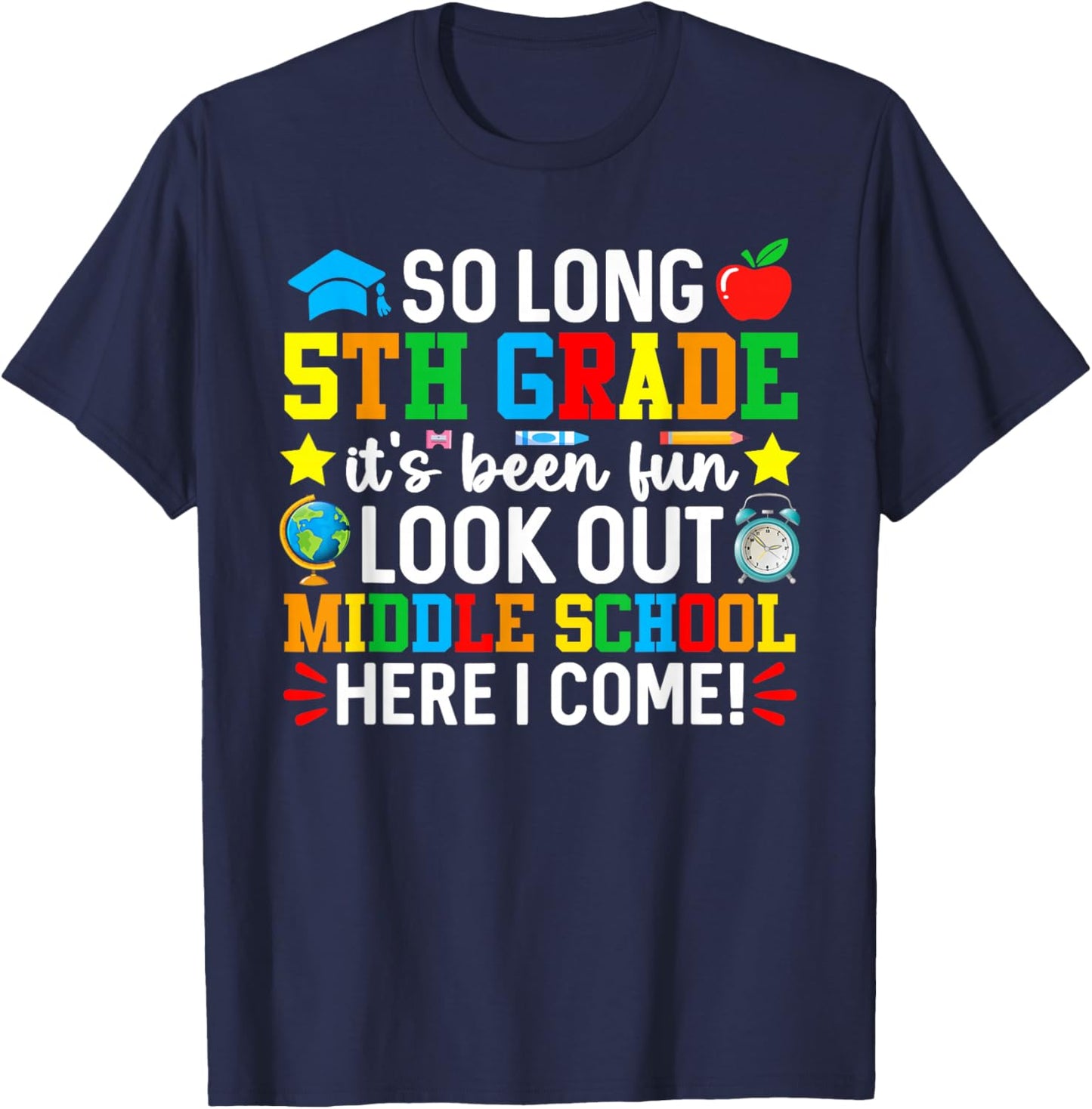 So Long 5th Grade Look Out Middle School Here I Come T-Shirt - T-Shirt | Navy