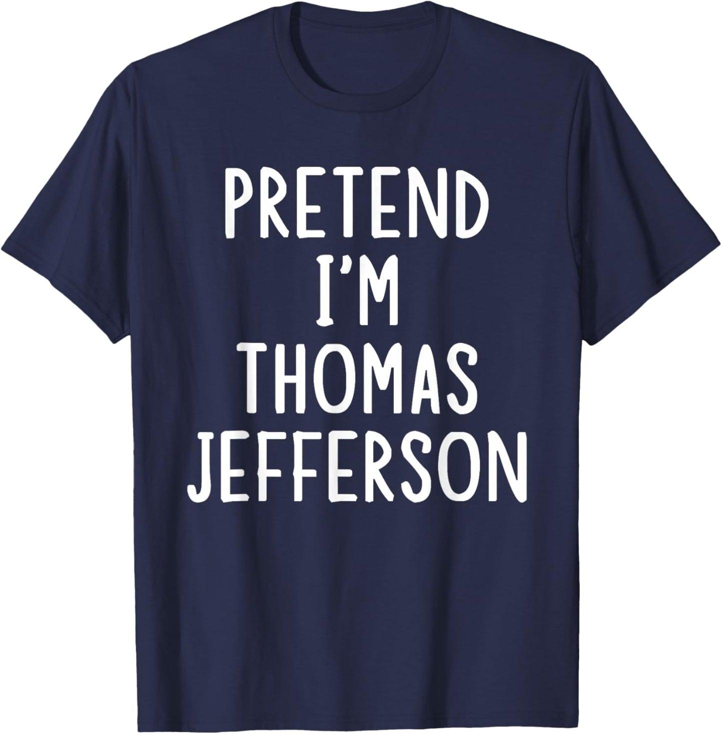Pretend I'm Thomas Jefferson Easy Halloween Matching Costume T-Shirt - T-Shirt | Navy