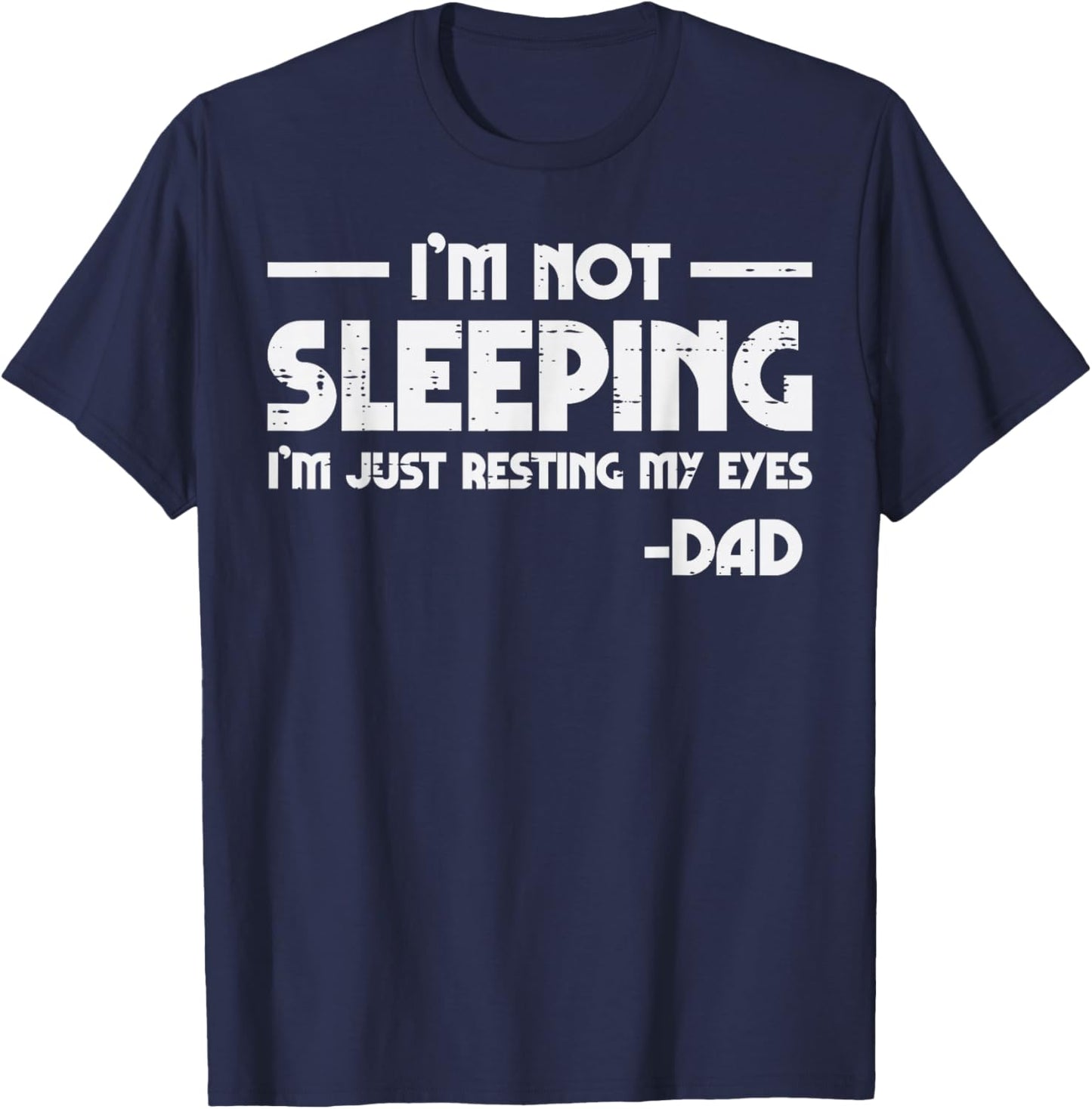 Not Sleeping Just Resting My Eyes Dad Funny Fathers Day Nap T-Shirt - T-Shirt | Navy
