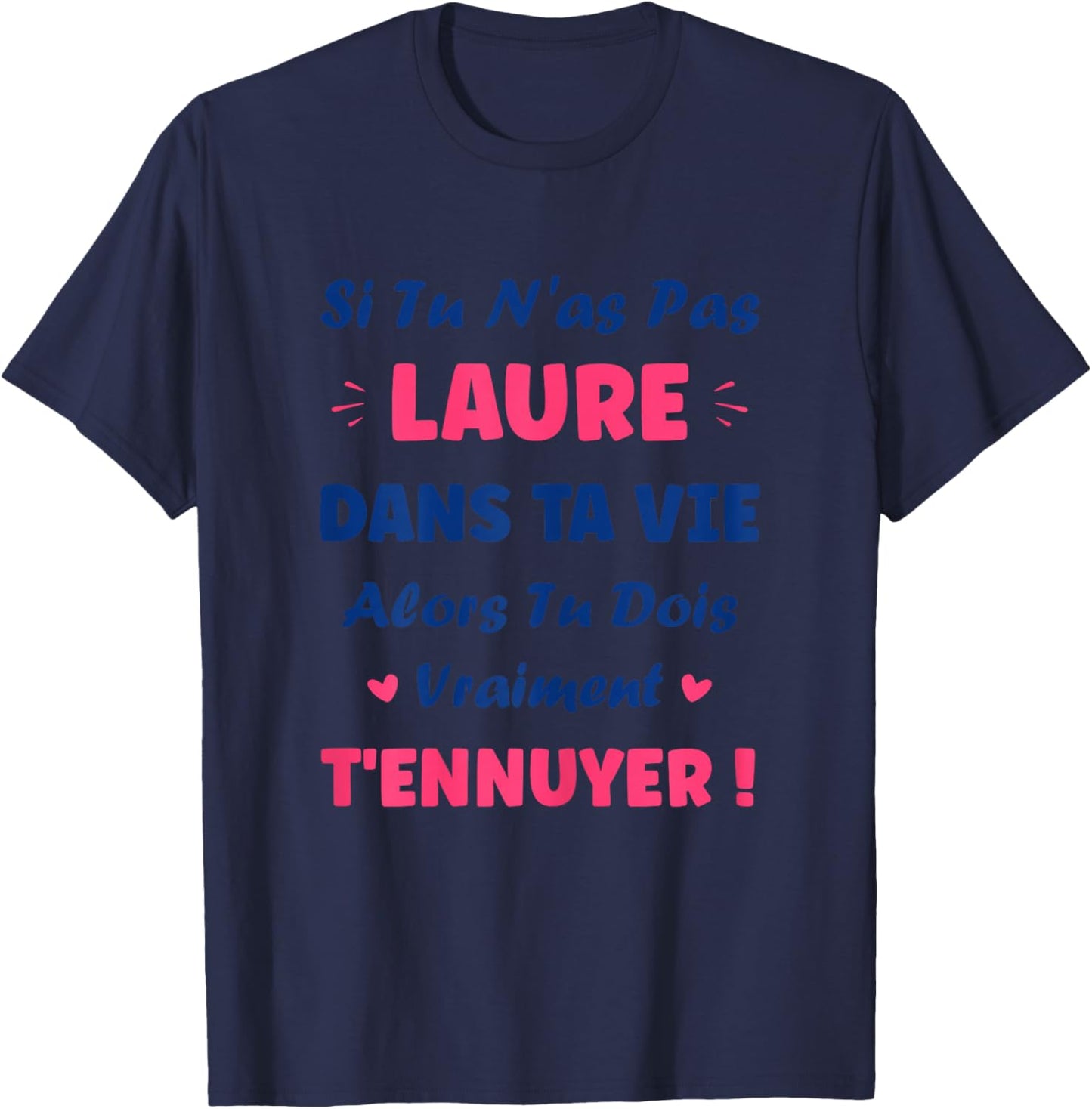 Si tu n'as Pas Laure Fille Drole Prénom Humour Laure T-Shirt - T-Shirt | Navy