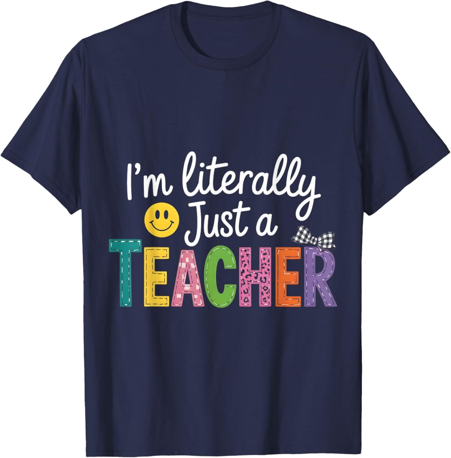 I'm Literally Just A Teacher Funny Teacher Appreciation T-Shirt - T-Shirt | Navy