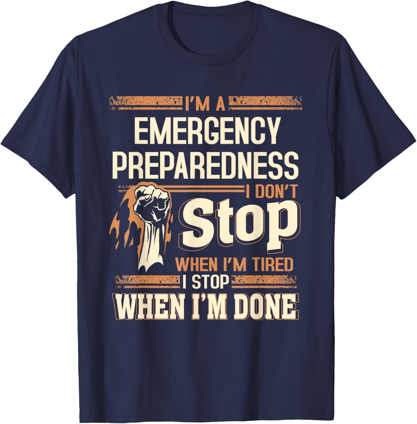 I'm A Emergency Preparedness I Don't Stop T-Shirt - T-Shirt | Navy