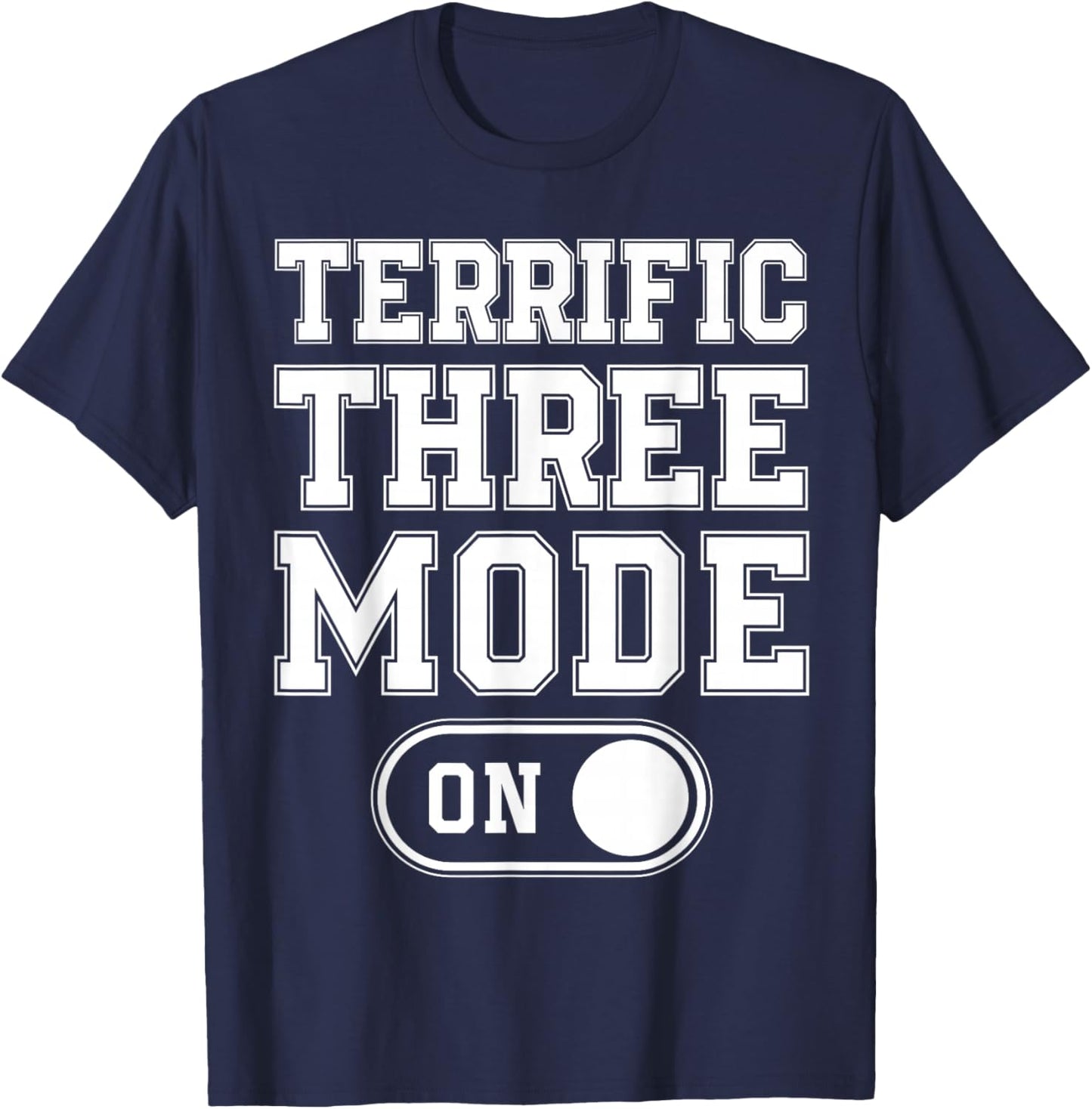 Terrific Three Mode On 3Rd Birthday Gifts Bday 3 Years Old T-Shirt - T-Shirt | Navy