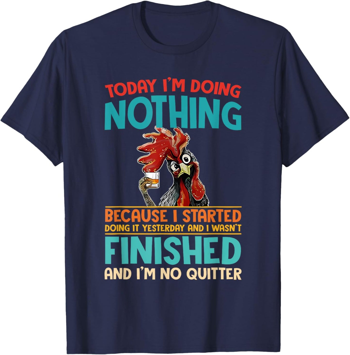 Today I'm Doing Nothing Because I Started Doing It Yesterday T-Shirt - T-Shirt | Navy