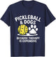 Pickleball And Dogs Because Therapy is Expensive Funny Dogs T-Shirt - T-Shirt | Navy