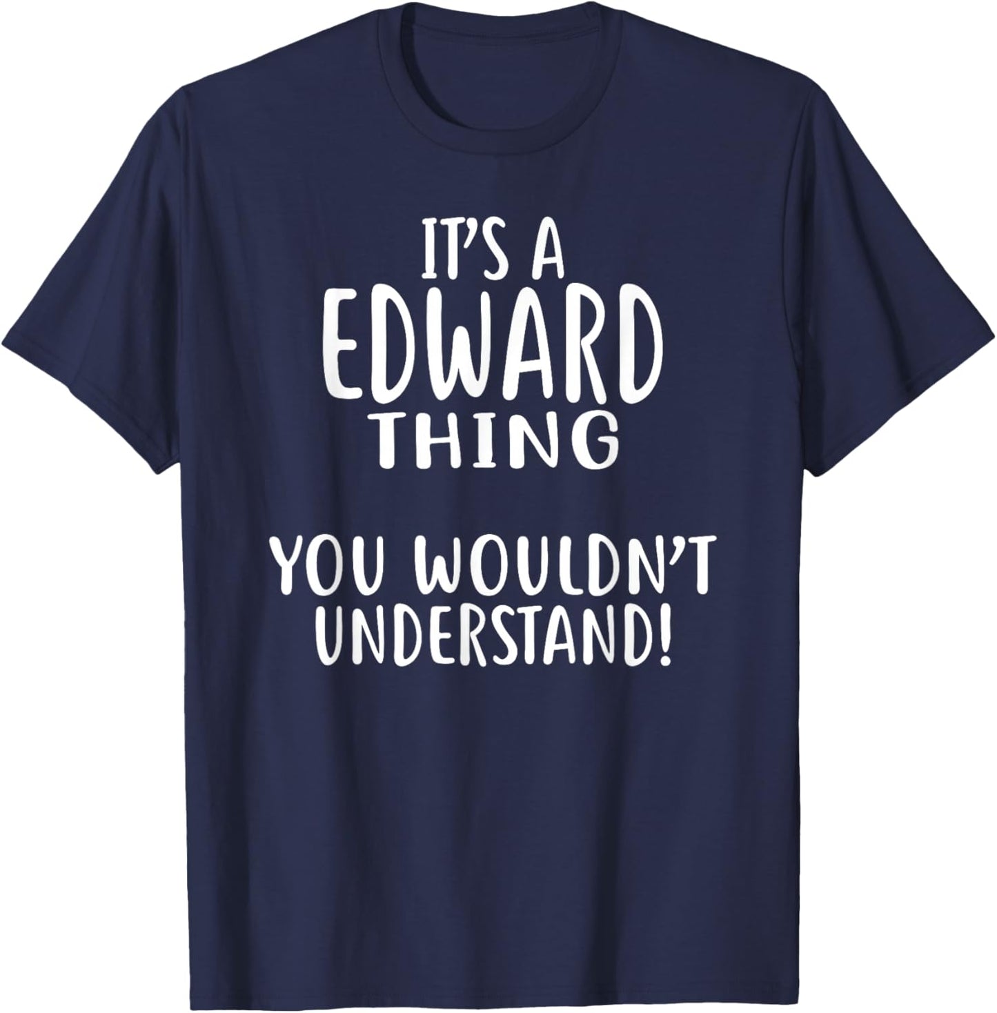 It's A Edward Thing, You Wouldn't Understand! T-Shirt - T-Shirt | Navy