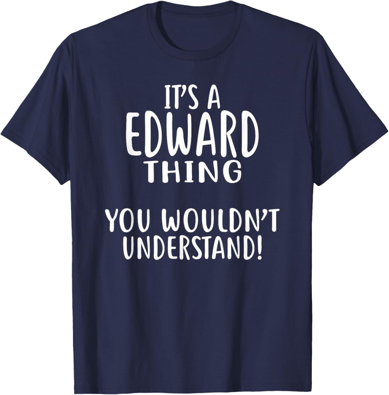It's A Edward Thing, You Wouldn't Understand! T-Shirt - T-Shirt | Navy