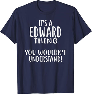 It's A Edward Thing, You Wouldn't Understand! T-Shirt - T-Shirt | Navy