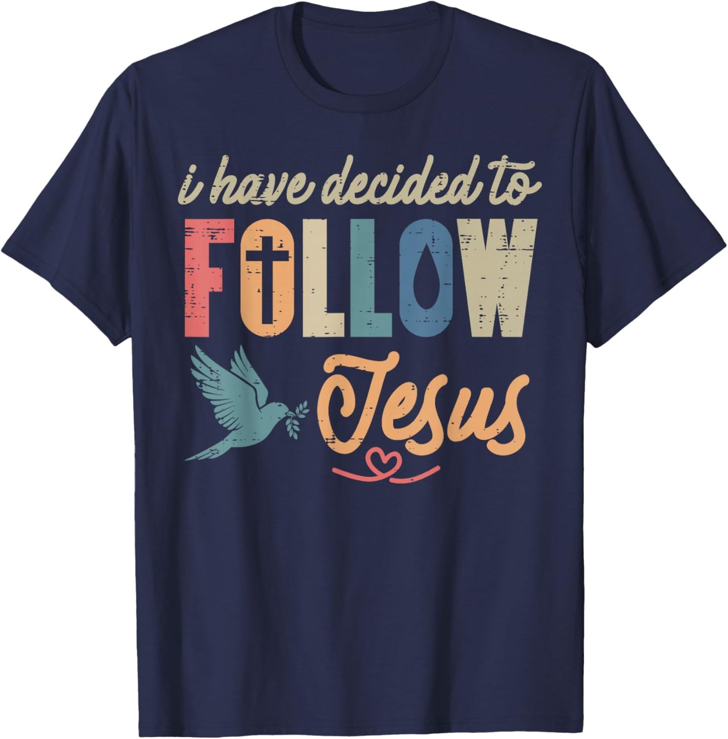 Christian, J'Ai décidé de Suivre Jésus, Dieu, Hommes, Femmes, Enfants T-Shirt - T-Shirt | Navy