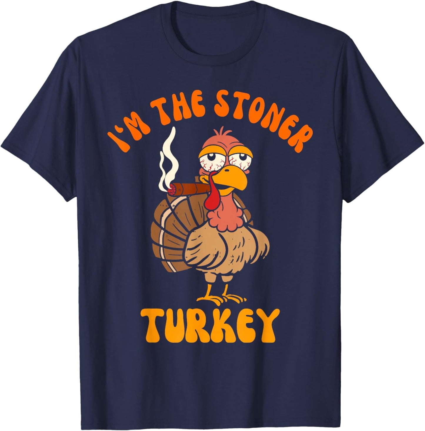 Thanksgiving Cannabis Turkey Smoking I'm The Stoner Turkey T-Shirt - T-Shirt | Navy