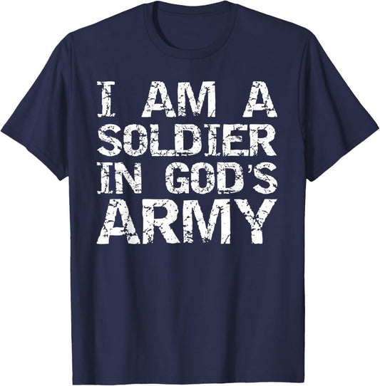 I Am a Soldier in God's Army Christian Faith Quote Gift T-Shirt - T-Shirt | Navy