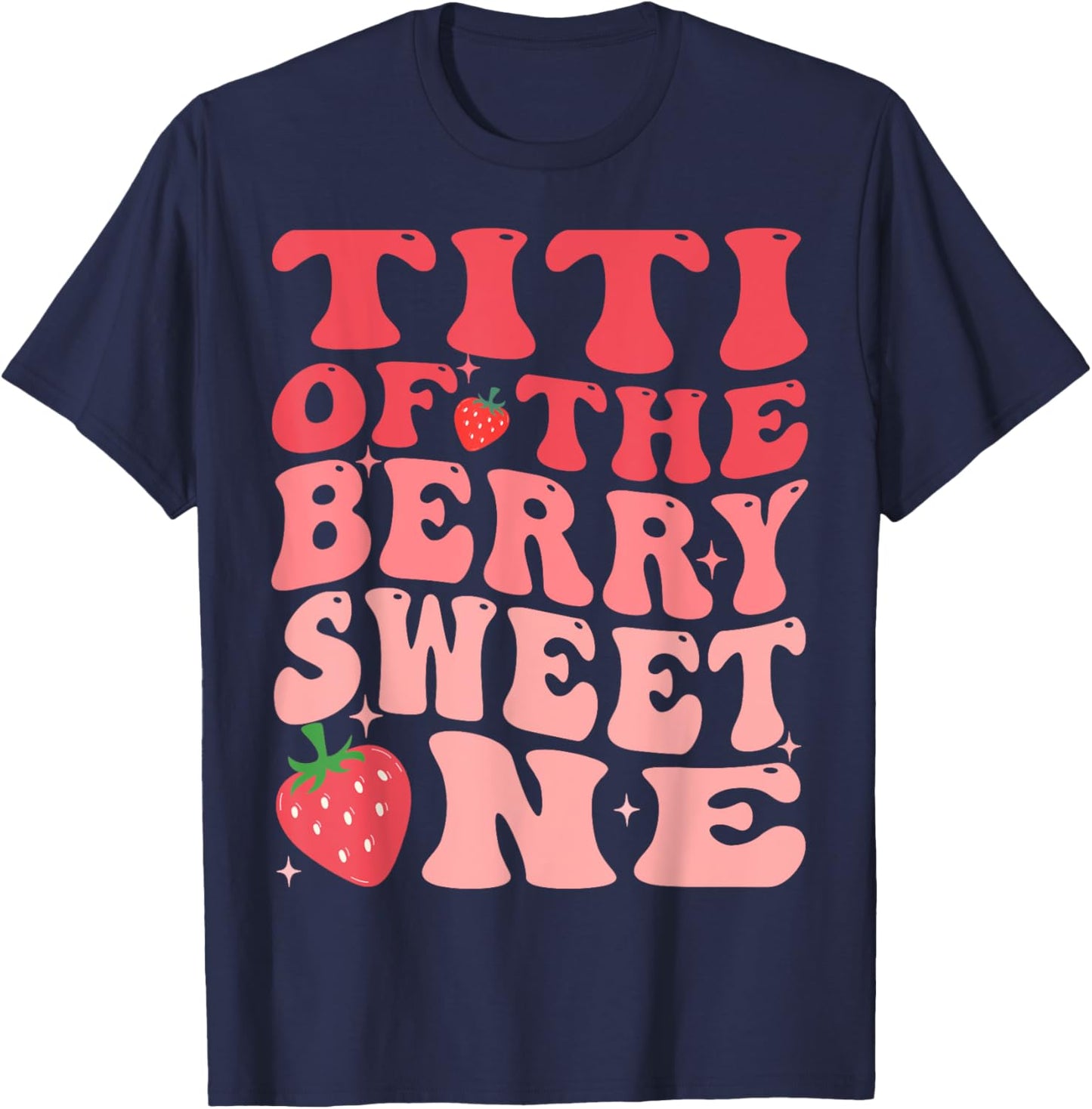 Titi Of The Berry Sweet One 1st Birthday Strawberry T-Shirt - T-Shirt | Navy
