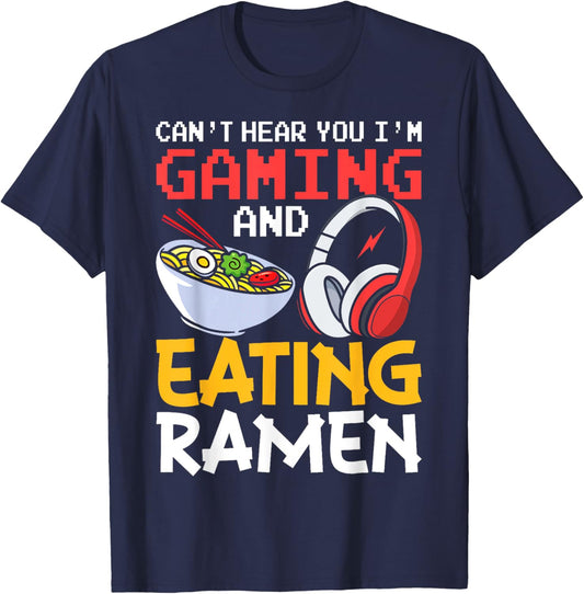 Funny Gamer Can't Hear You I'm Gaming And Eating Ramen T-Shirt - T-Shirt | Navy