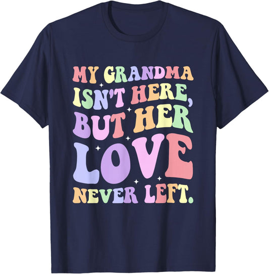 My Grandma Isn't Here, Memorial, Healing T-Shirt - T-Shirt | Navy