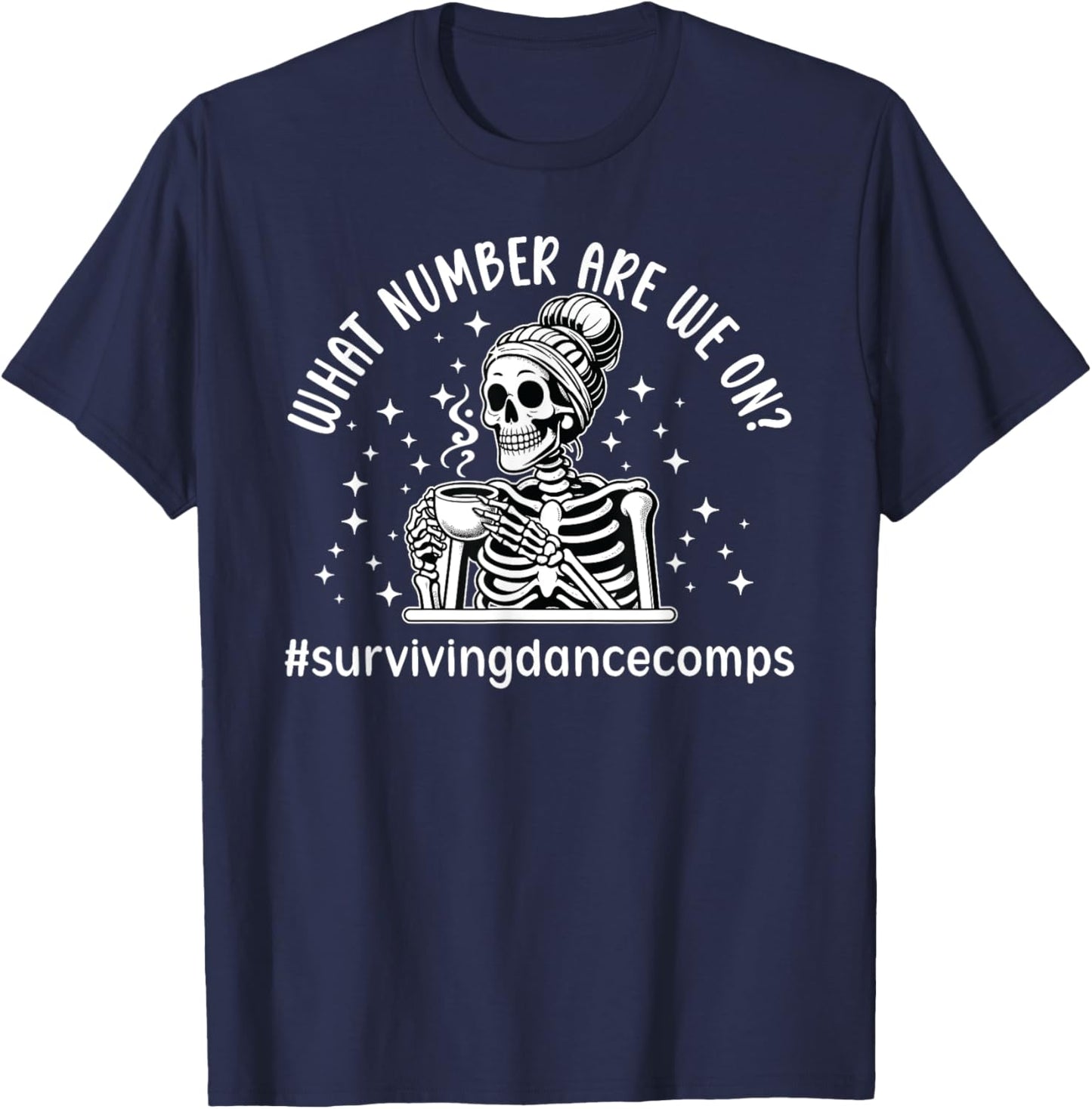 Surviving Dance Comps Dance Mom Of A Dancer Mama Dancing Mom T-Shirt - T-Shirt | Navy