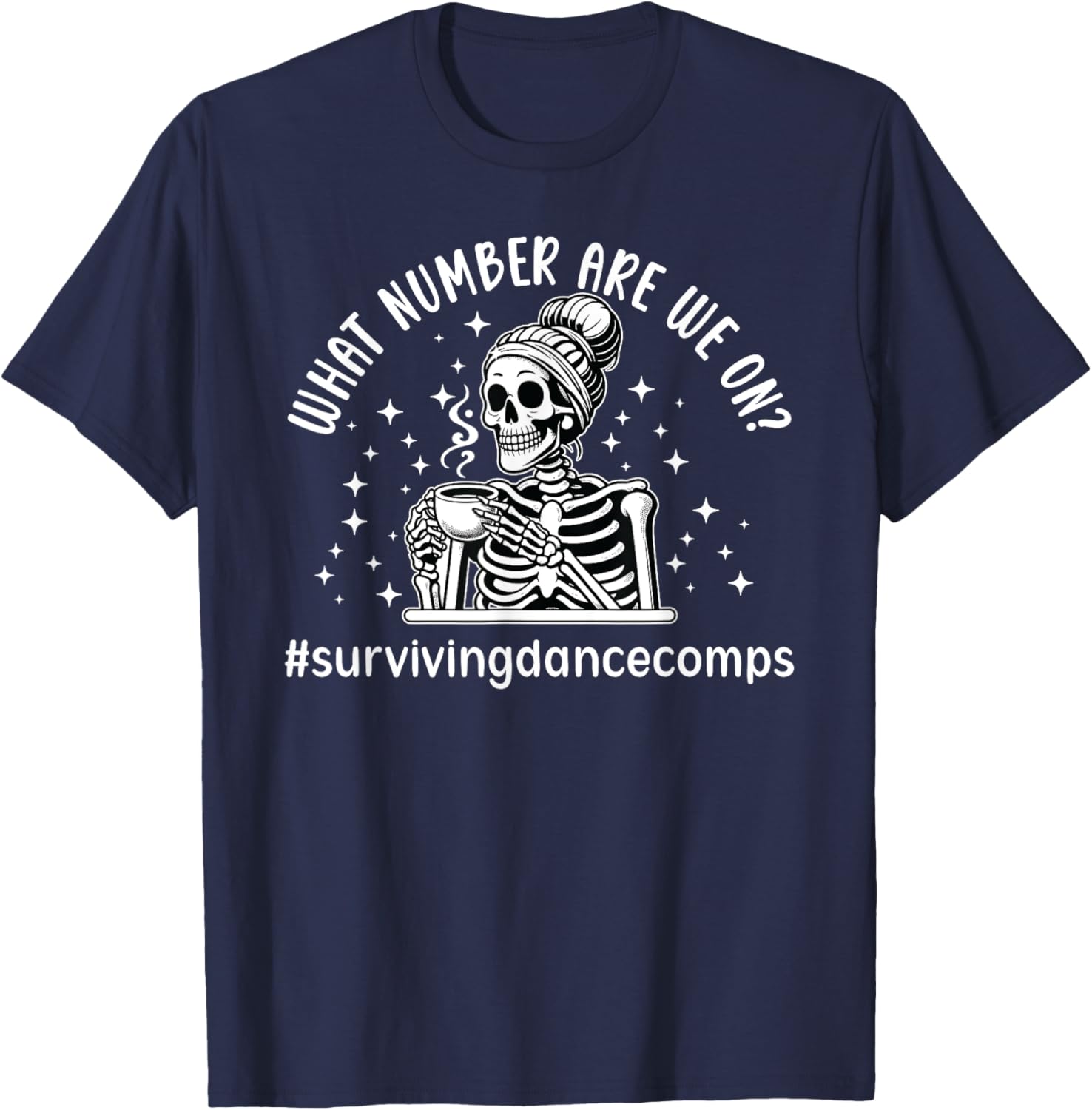 Surviving Dance Comps Dance Mom Of A Dancer Mama Dancing Mom T-Shirt - T-Shirt | Navy