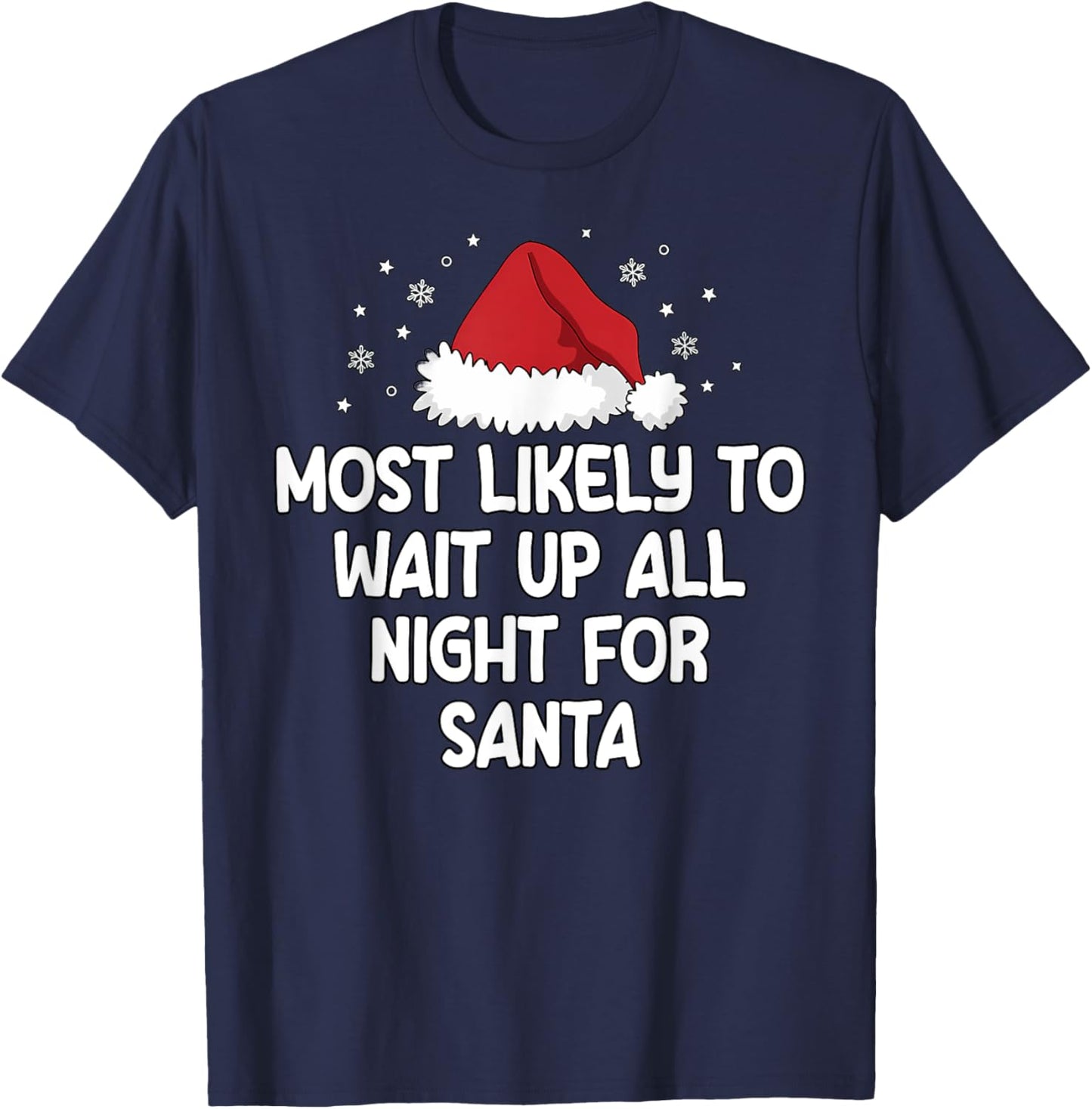 Most Likely To Wait Up All Night For Santa T-Shirt - T-Shirt | Navy
