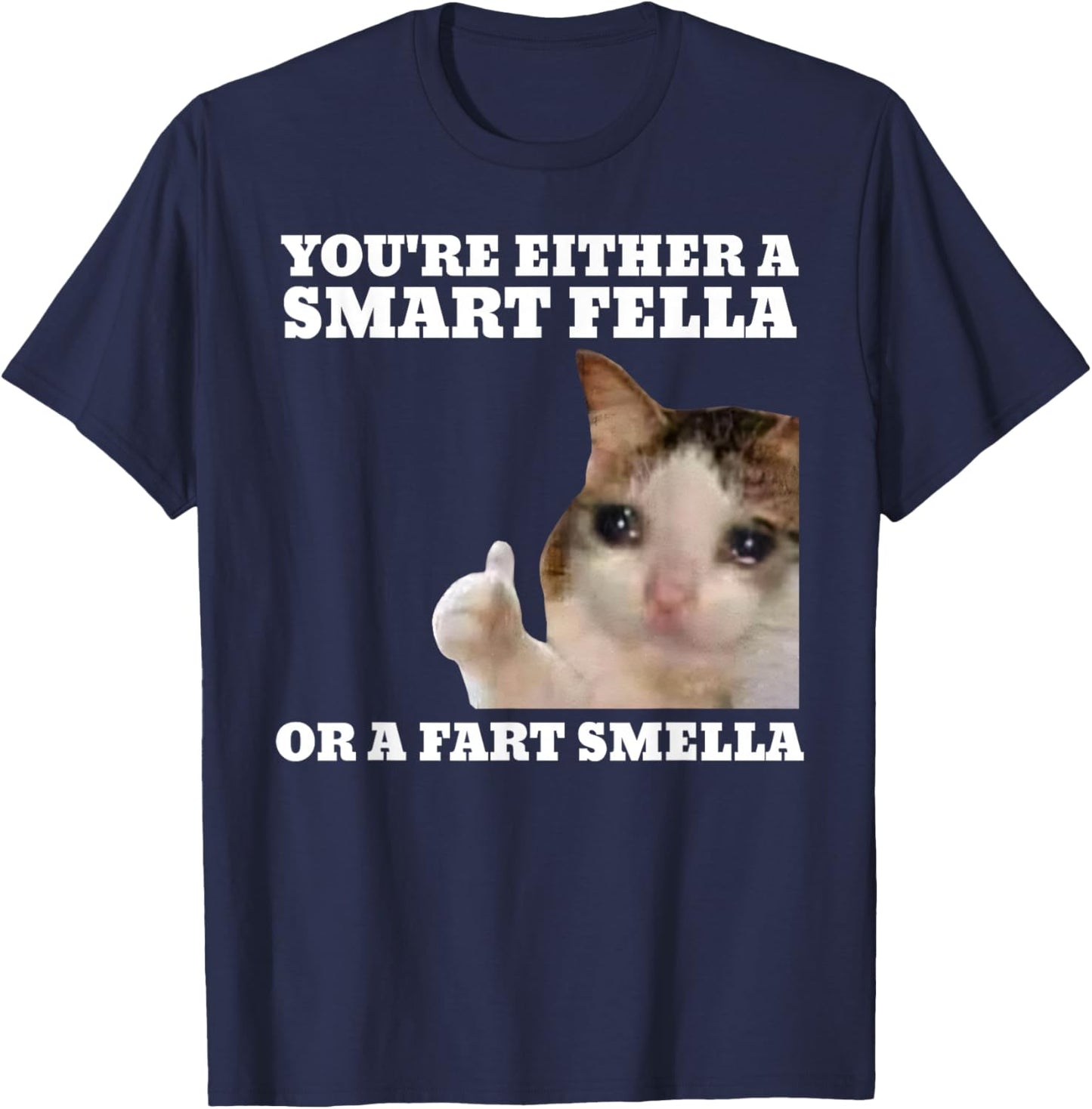 Funny Cat You're Either A Smart Fella Or A Fart Smella T-Shirt - T-Shirt | Navy