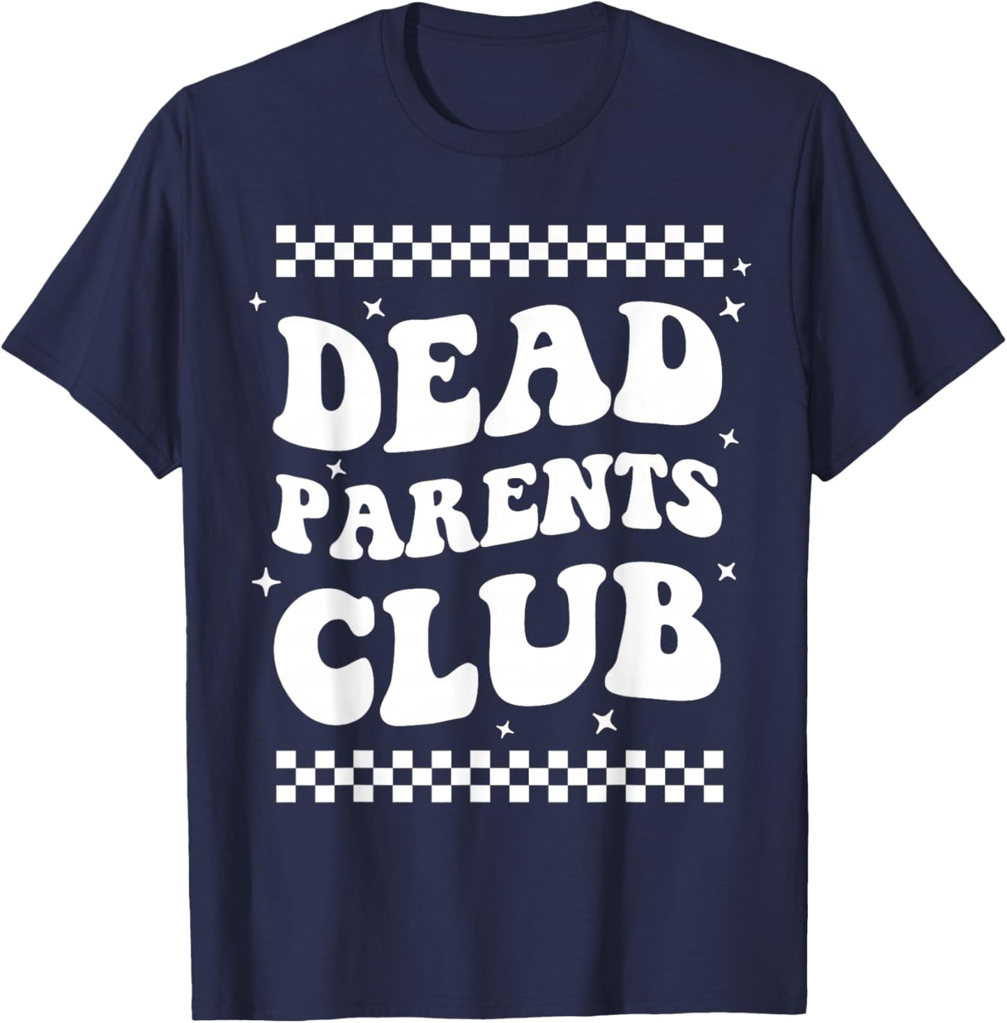 Funny Morbid Saying Dark Humor Dead Parents Club T-Shirt - T-Shirt | Navy