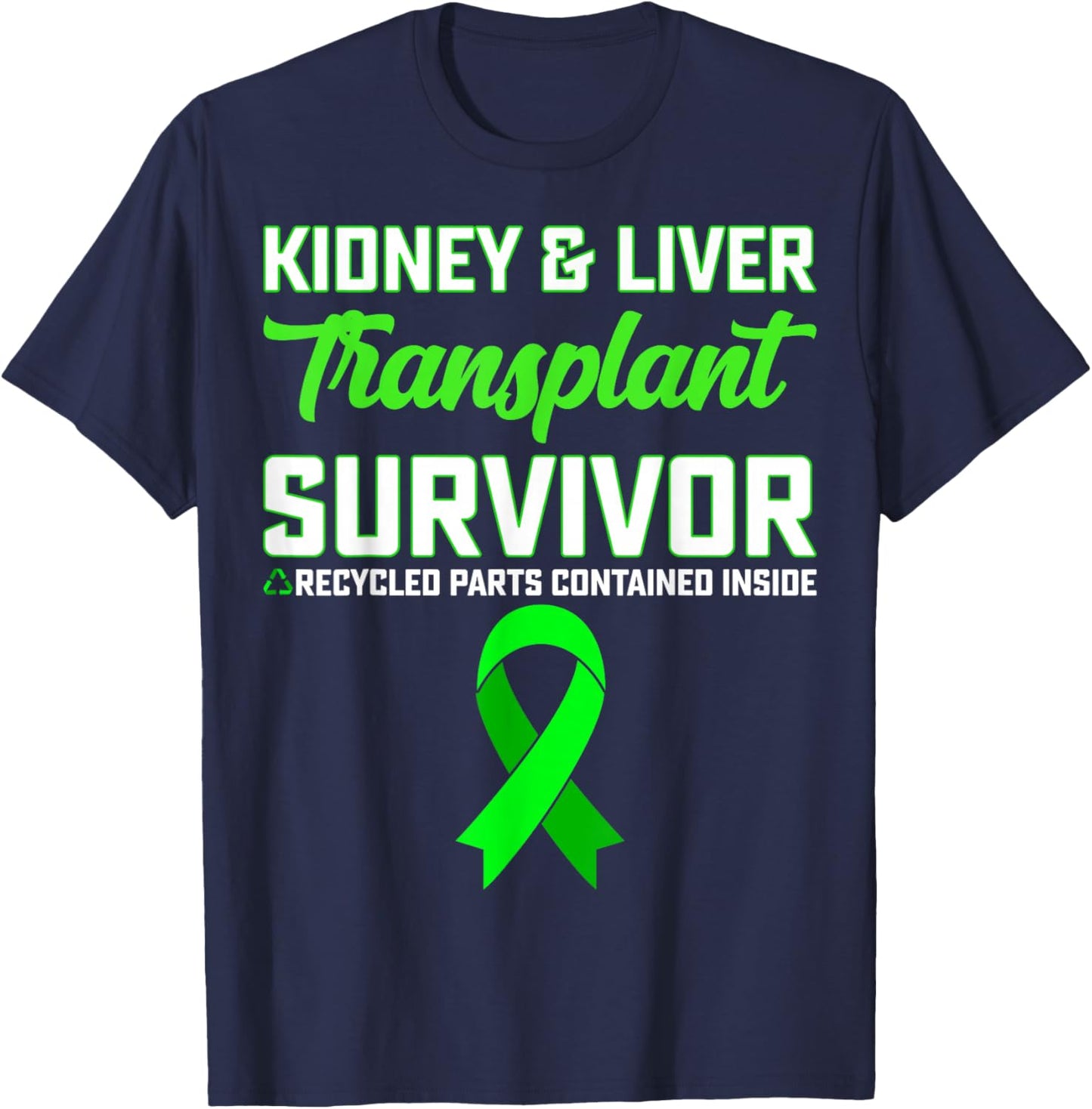 Kidney & Liver Transplant Recipient - Green Ribbon Gifts T-Shirt - T-Shirt | Navy