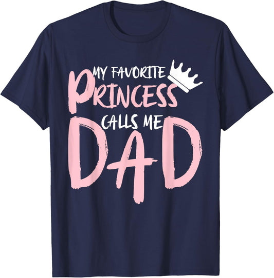 My Favorite Princess Calls Me Dad Happy Father's Day T-Shirt - T-Shirt | Navy