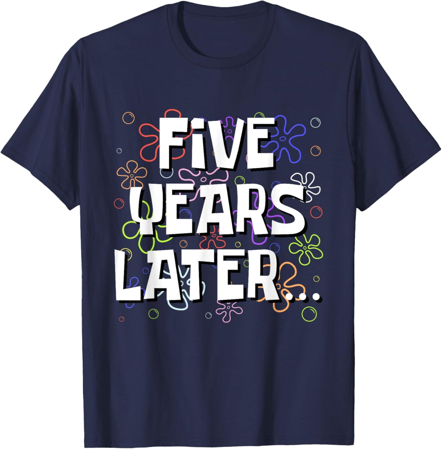 Five Years Later Funny Meme 5 Year Old 5th Birthday T-Shirt - T-Shirt | Navy