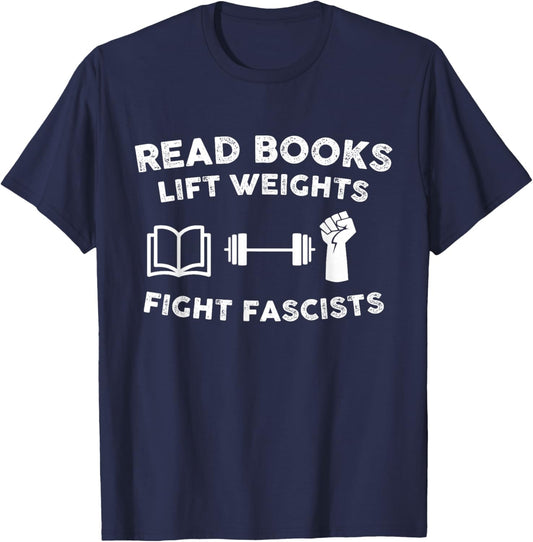 Read Books Lift Weights Fight Fascists Women Retro Funny Men T-Shirt - T-Shirt | Navy