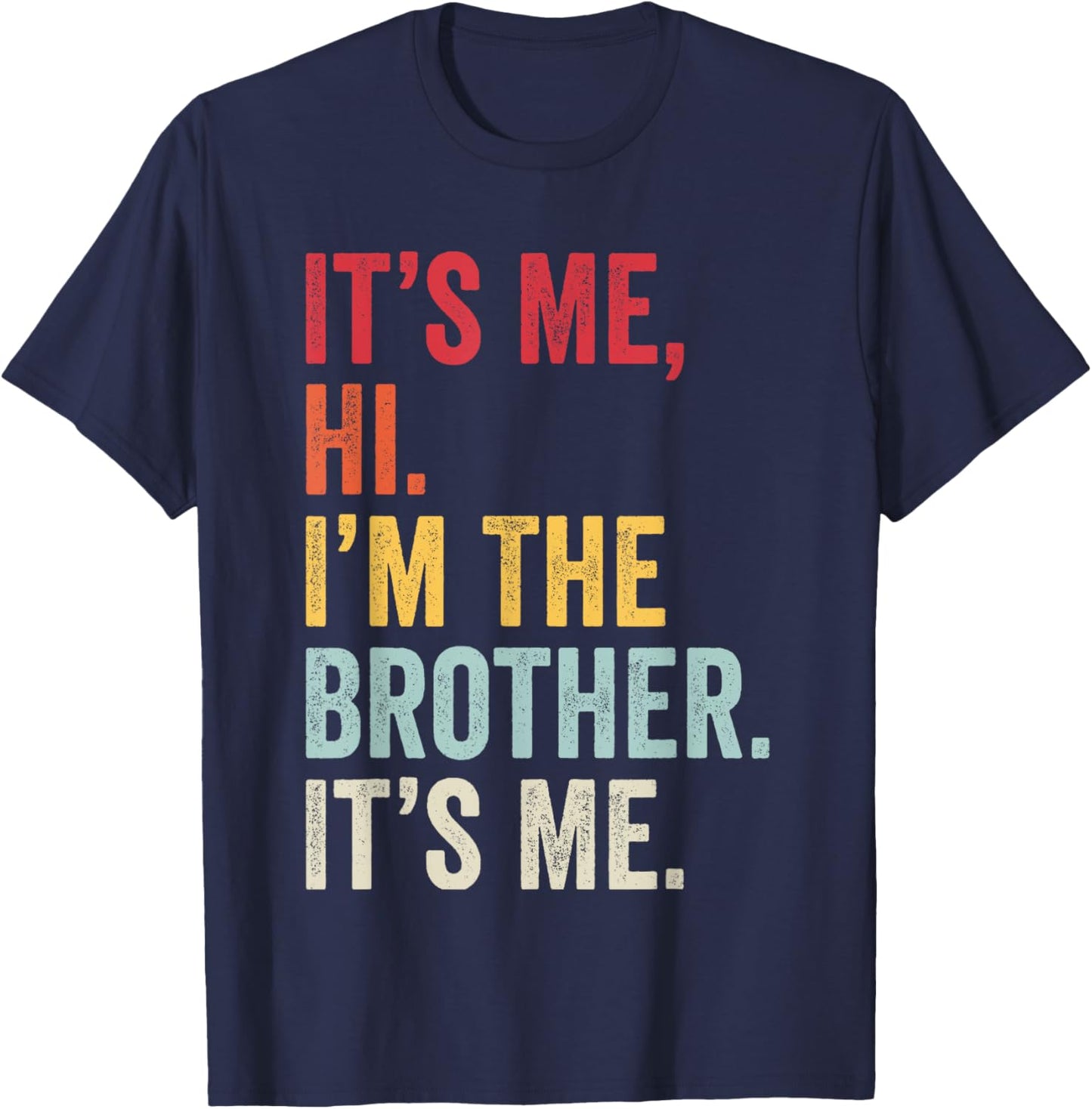 It's Me Hi I'm The Brother It's Me Retro Bro Funny Brothers T-Shirt - T-Shirt | Navy