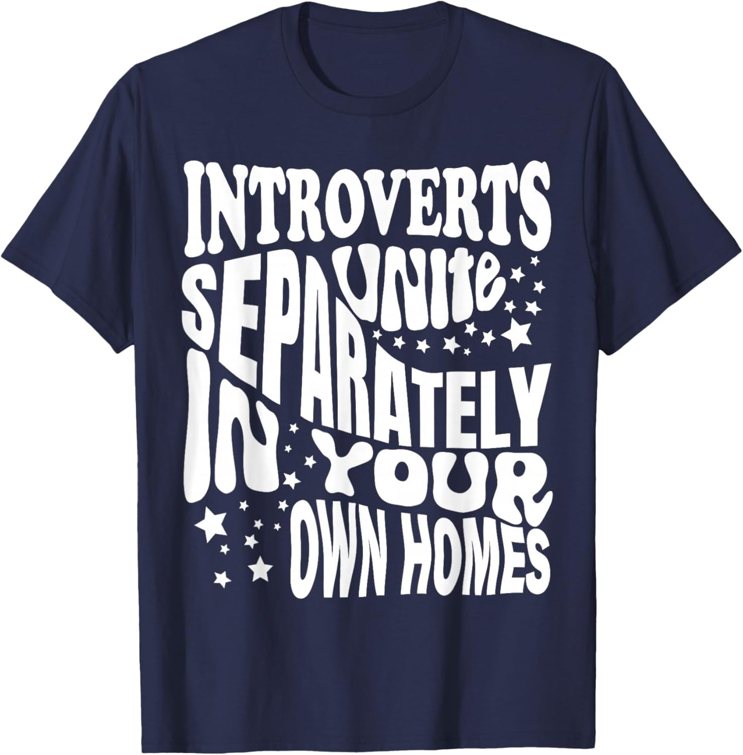 Introverts Unite Separately in your Own Homes T-Shirt - T-Shirt | Navy